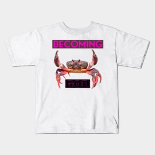 Becoming (Crab) God Kids T-Shirt